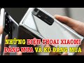 Những điện thoại Xiaomi ĐÁNG MUA và KHÔNG ĐÁNG MUA !