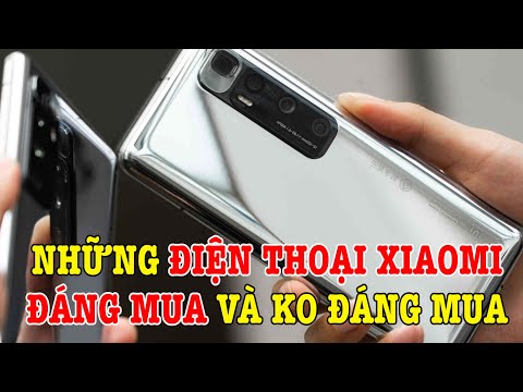Những điện thoại Xiaomi ĐÁNG MUA và KHÔNG ĐÁNG MUA ! Những điện thoại Xiaomi ĐÁNG MUA và KHÔNG ĐÁNG MUA !