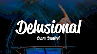 Ceara Cavalieri - Delusional (Lyrics)