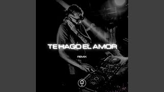 Te Hago el Amor (Remix)