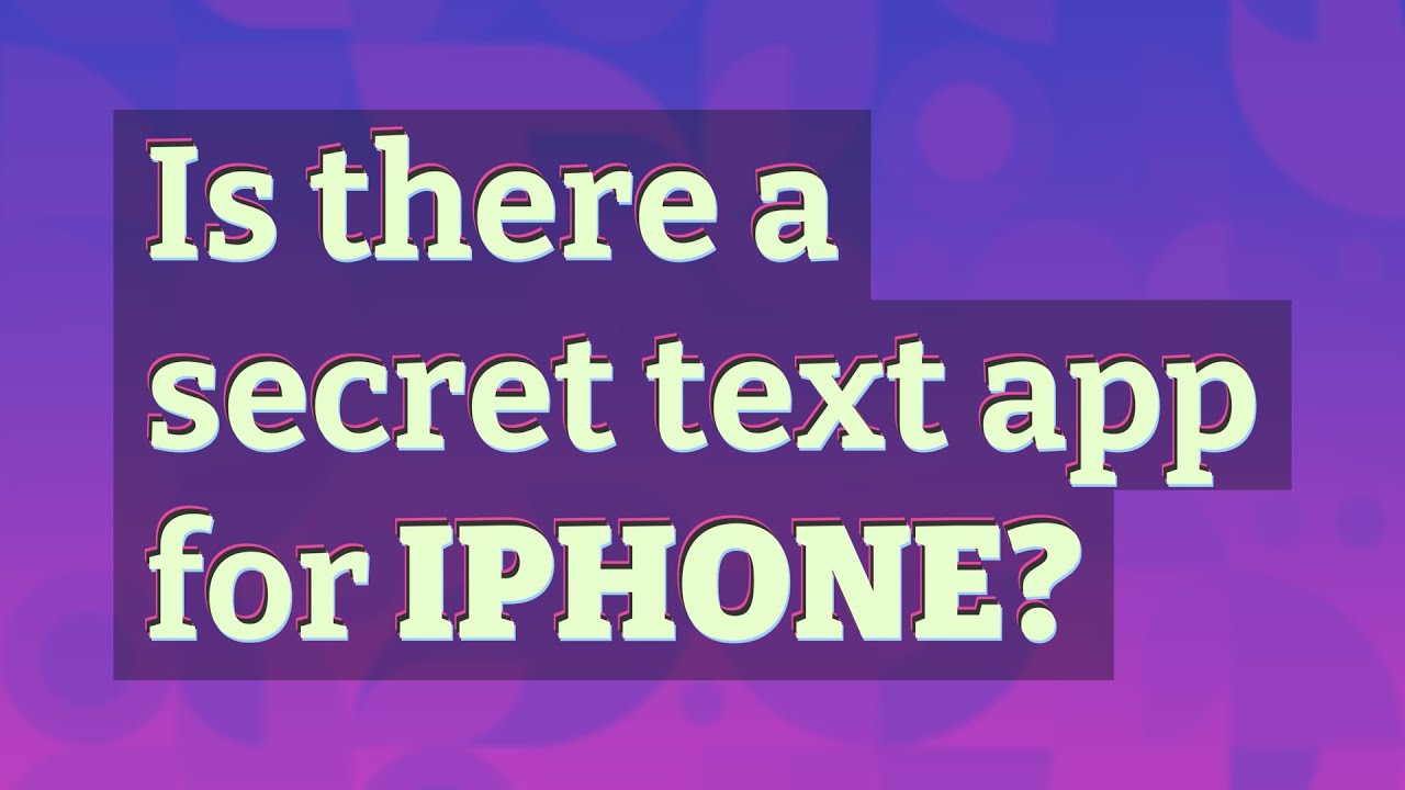 is-there-a-secret-text-app-for-iphone-youtube