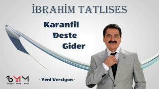 İbrahim Tatlıses - Karanfil Deste Gider (Yenilenen Versiyon) Resimi