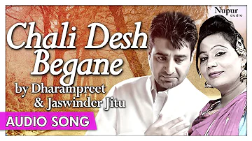 Chali Desh Begane - Superhit Punjabi Song | Dharampreet, Jaswinder Jitu | Priya Audio