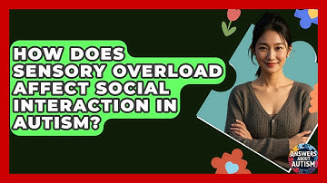 How Does Sensory Overload Affect Social Interaction In Autism? - Answers About Autism