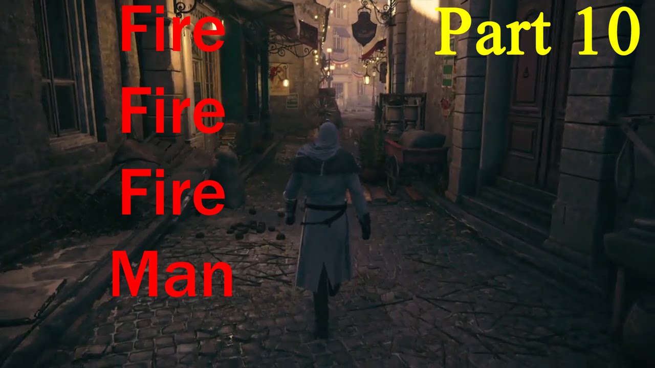 Fire Fire Fire Man (Assassins Creed Unity) - YouTube