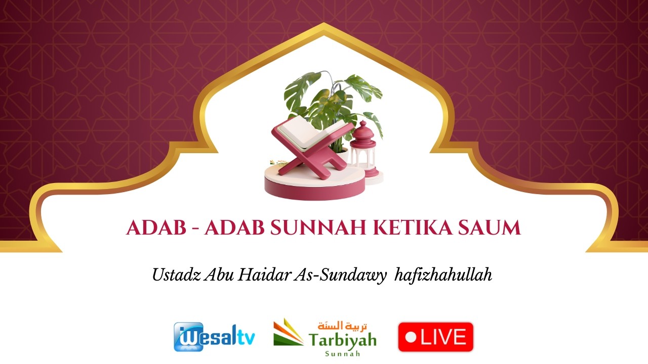🔴 ADAB - ADAB SUNNAH KETIKA SAUM - Ustadz Abu Haidar As-Sundawy حفظه الله