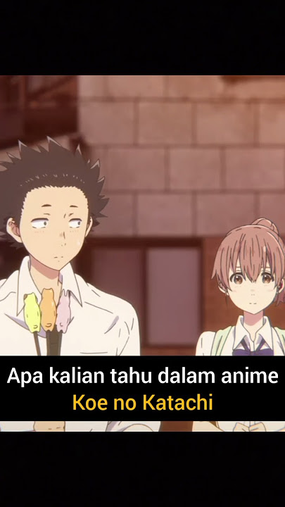 Apa Kalian Tahu Dalam Anime Koe no Katachi...