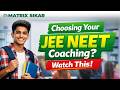 Before You Choose JEE/NEET Coaching — Watch This | Matrix Sikar | Admissions Open