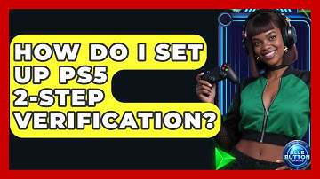 How Do I Set Up PS5 2-Step Verification? - Blue Button Gaming