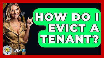 How Do I Evict A Tenant? - LearnToDIY360.com