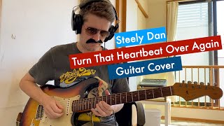 Turn That Heartbeat Over Again Steely Dan Guitar Cover