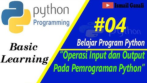 Operasi Input dan Output pada Program Python #BelajarPython #Part4
