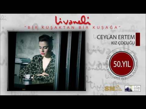 Ceylan Ertem - Kız Çocuğu (Livaneli 50. Yıl Özel)