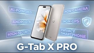 G-Tab X PRO AI-Powered Android 16 High-Security, Non-Camera & Non-GPS Privacy Smartphone