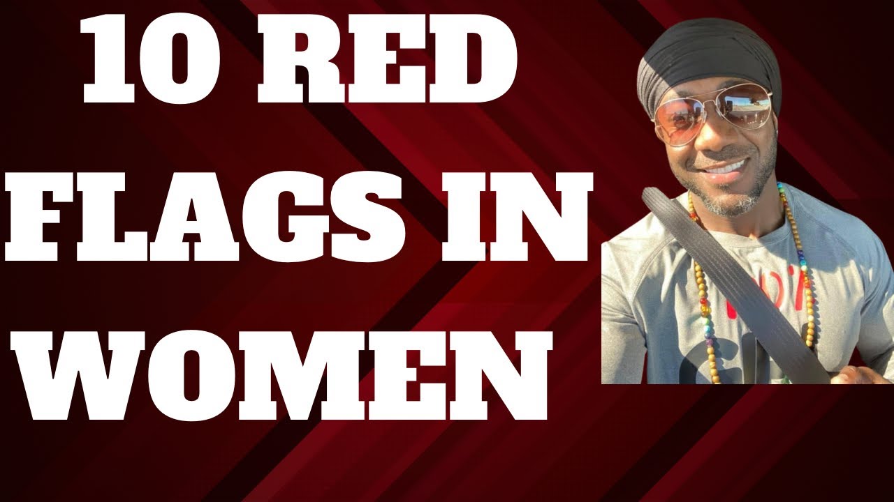 10 major red flags 🚩 men perceive with women they’re dating.
