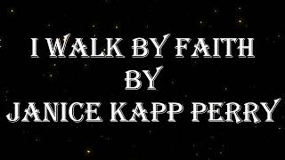I WALK BY FAITH By Janice Kappa Perry /Bisan Unsa Tv