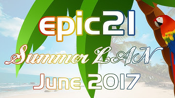 epic.LAN - epic21 - First time epicLAN attendee!