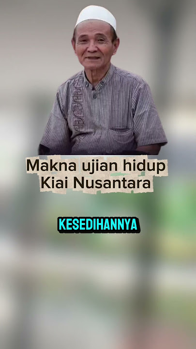 makna ujian hidup vol. 4 #kiainusantara