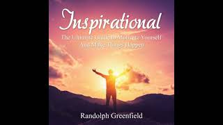 Inspirational: The Ultimate Guide to Motivate Yourself And Make Things Happen - Randolph Greenfield