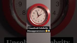 Celebrities who have disappeared 