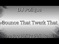 Bounce that twerk that deejay philly phil remix  dj polique