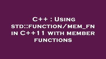 C++ : Using std::function/mem_fn in C++11 with member functions
