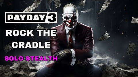 PAYDAY 3 | Rock The Cradle - SOLO STEALTH High Loot/Fastest Method (OVERKILL)