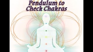 How to Use a Pendulum to Check Chakras