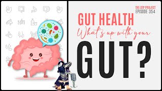 Gut Health - What's Up With Your Guts | The ATP Project 354
