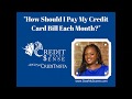 How Should I Pay My Credit Card Bill Each Month?