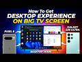 Get Desktop Experience ON Big TV OR Monitor Screen #samsung #google #pixel8 #desktop #experience