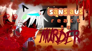 ［Old/Unfinished] Sans aus react to Murder sans || ships || OOC || Bad English || Sans Aus