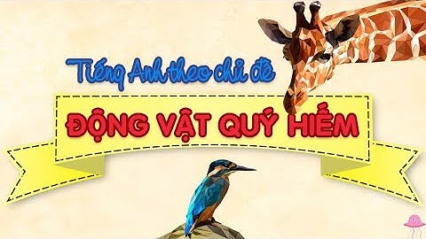 Học từ vựng tiếng Anh - Tiếng Anh theo chủ đề - Động vật quý hiếm | Learn english online