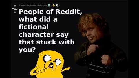 What did a fictional character say that stuck with you? (r/AskReddit)