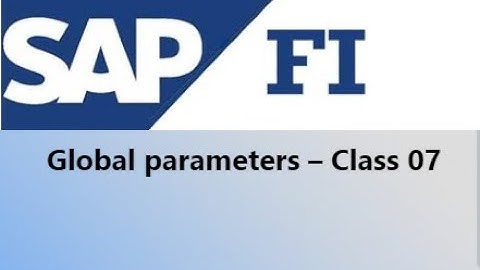SAP FI Global parameters – Class 07