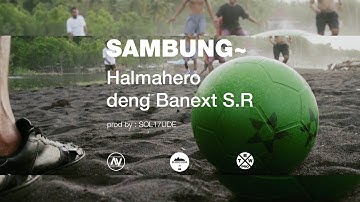 SAMBUNG~ HALMAHERO deng BANEXT S.R [Official Music Video]