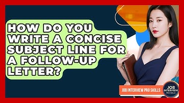 How Do You Write A Concise Subject Line For A Follow-up Letter? - Job Interview Pro Skills