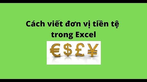 Cách viết đơn vị tiền tệ trong Excel