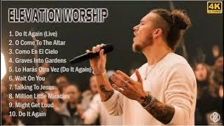 [4K] Elevation Worship 2021 MIX - Top 10 Best Elevation Worship Songs 2021 - Greatest Hits 2021