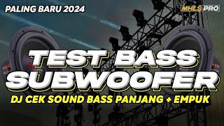 TEST BASS SUBWOOFER DJ CEK SOUND BASS PANJANG DAN EMPUK PALING BARU 2024 ( BY MHLS PRO )