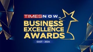 Times Now.in Business Excellence Awards - East 2024
