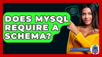 Does MySQL Require A Schema? - Next LVL Programming