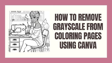 Remove Grayscale from Coloring Pages using Canva