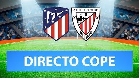(SOLO AUDIO) Directo del Atlético 0-0 Athletic en Tiempo de Juego COPE