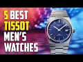 5 Best Tissot Watches for Men 2024 | Best Tissot Watch for Men