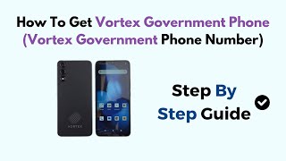 How to Get a Vortex Government Phone Application Guide Vortex Government Phone Number Information