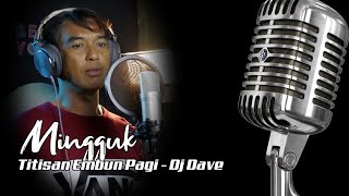 Titisan Embun Pagi - Dj Dave ( Cover OleH Mingguk )