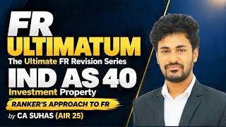 IND AS 40 | Complete Ranker Level Revision | FR Ultimatum Series | CA Suhas (AIR 25)
