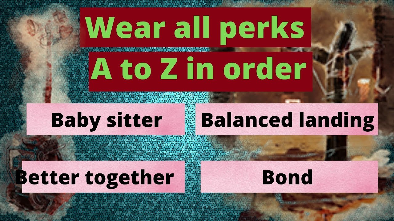 dead by daylight wear all perks a z Babysitter, Balanced Landing