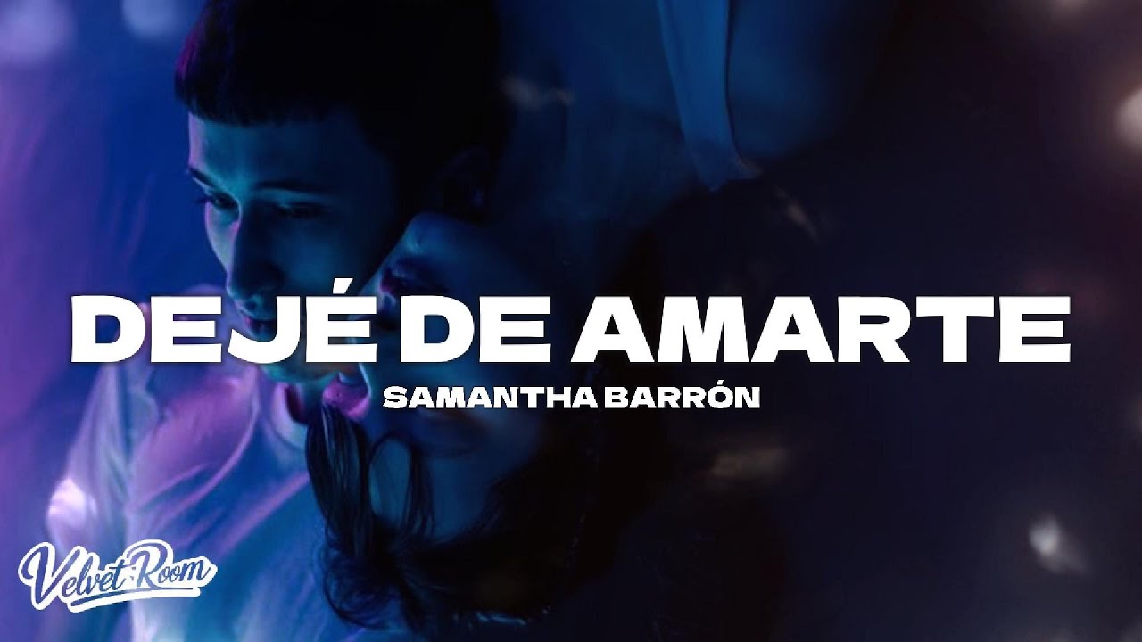 Samantha Barrón – Dejé de Amarte (Lyrics)